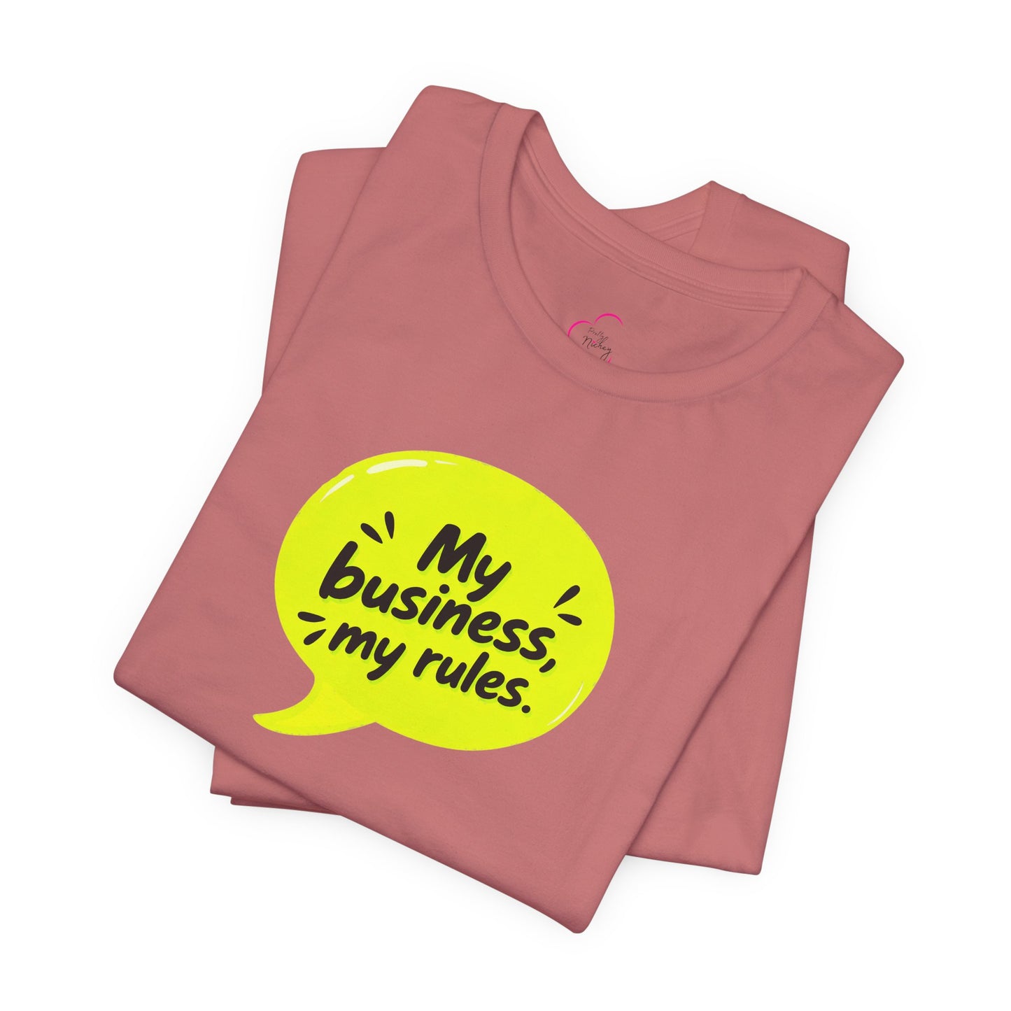 My business, my rules. T-shirt