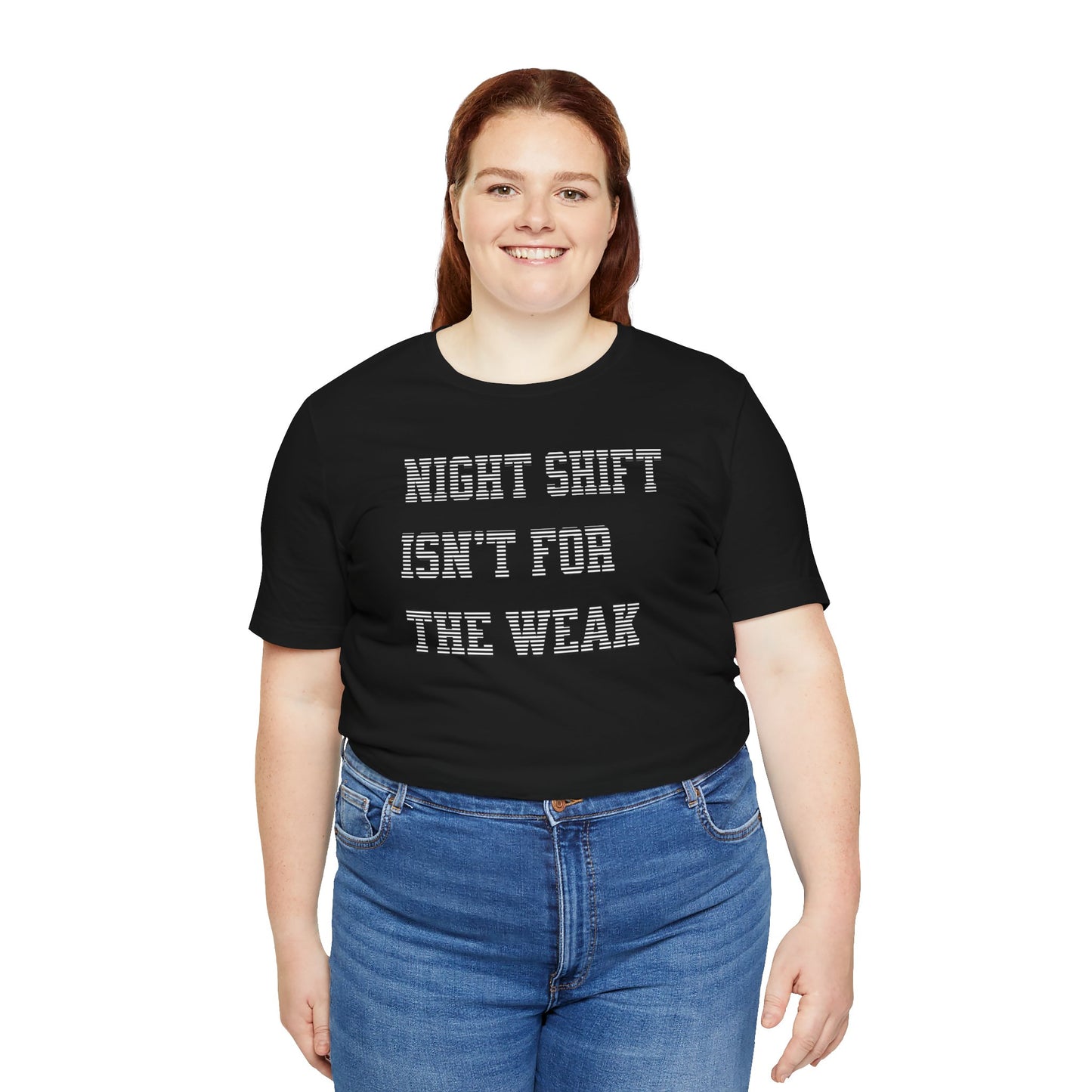 Night shift isn't for the weak T-shirt