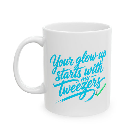 Your glow up starts with my tweezers Mug