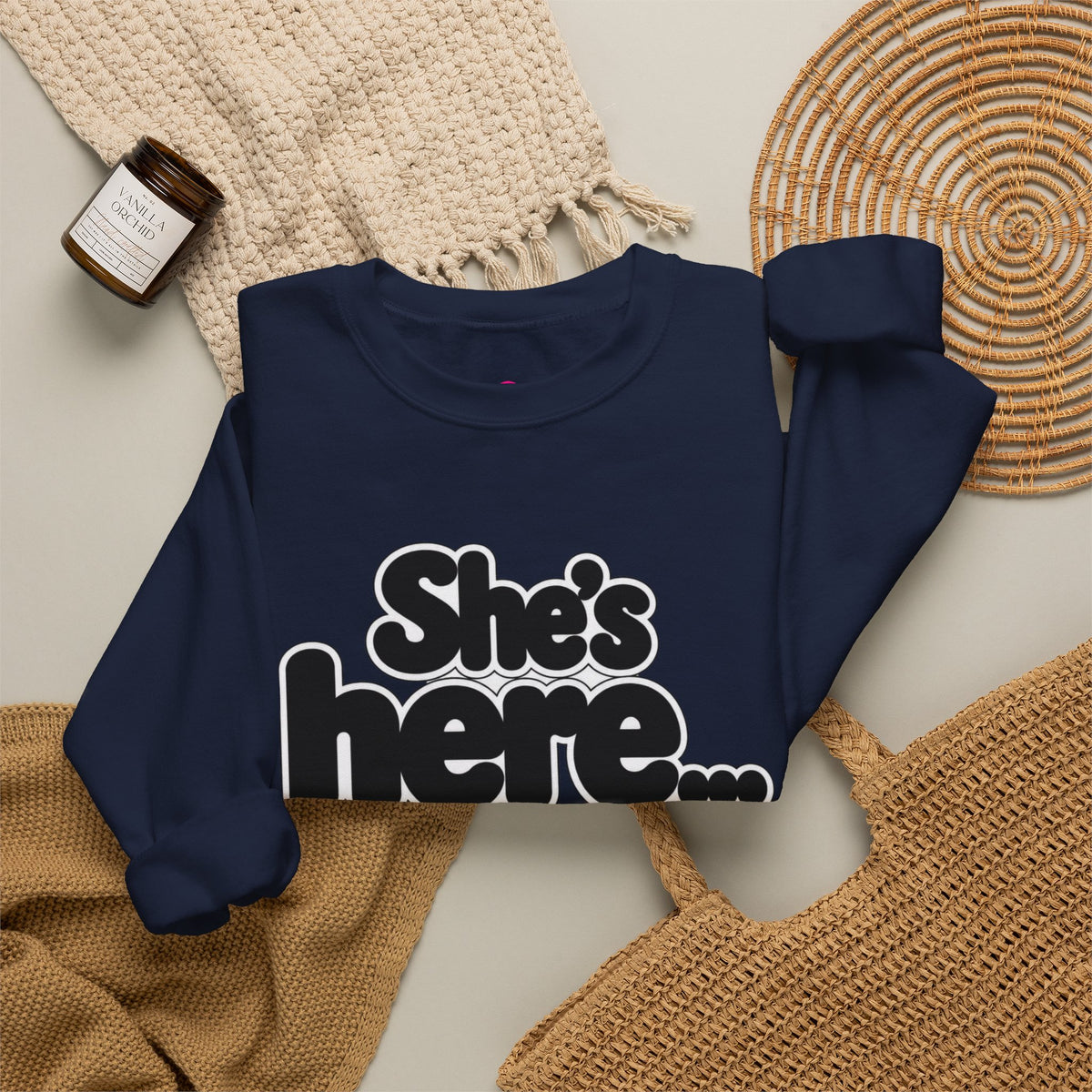 She's here Sweatshirt