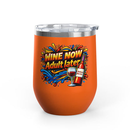 WINE NOW Adult later Wine Tumbler