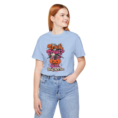 Trick or treat? Girl bring me a fan T-shirt