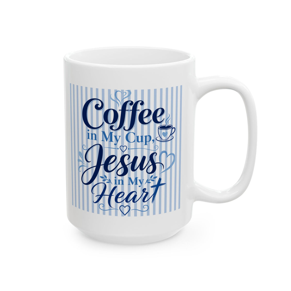Coffee in my cup, Jesus in my heart Mug