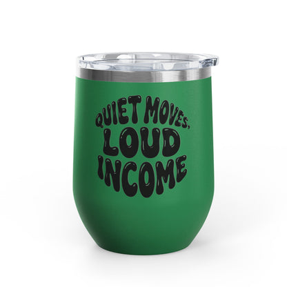 Quiet moves. Loud income Tumbler