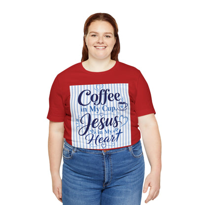 Coffee in my cup, Jesus in my heart T-shirt