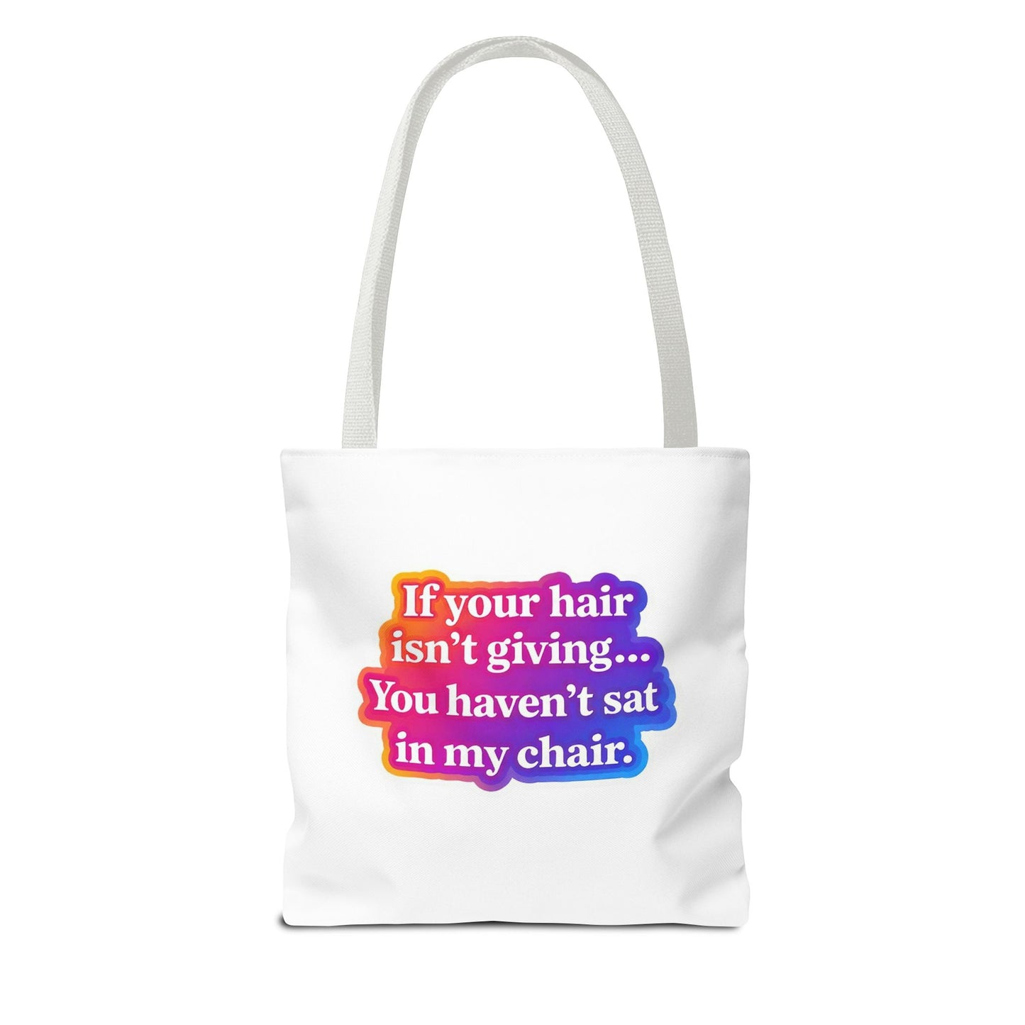 If your hair isn't giving you haven't sat in my chair Tote Bag
