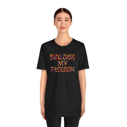 Building my freedom T-shirt