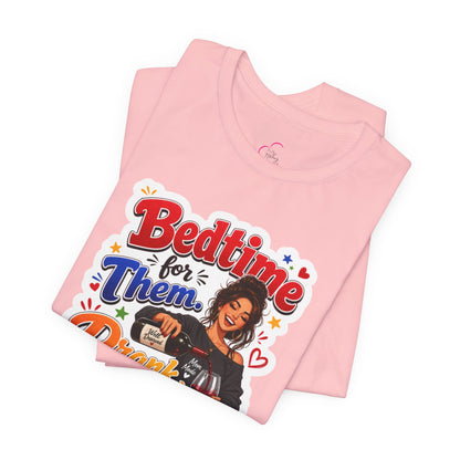 Bedtime for them. Drank time for me T-shirt