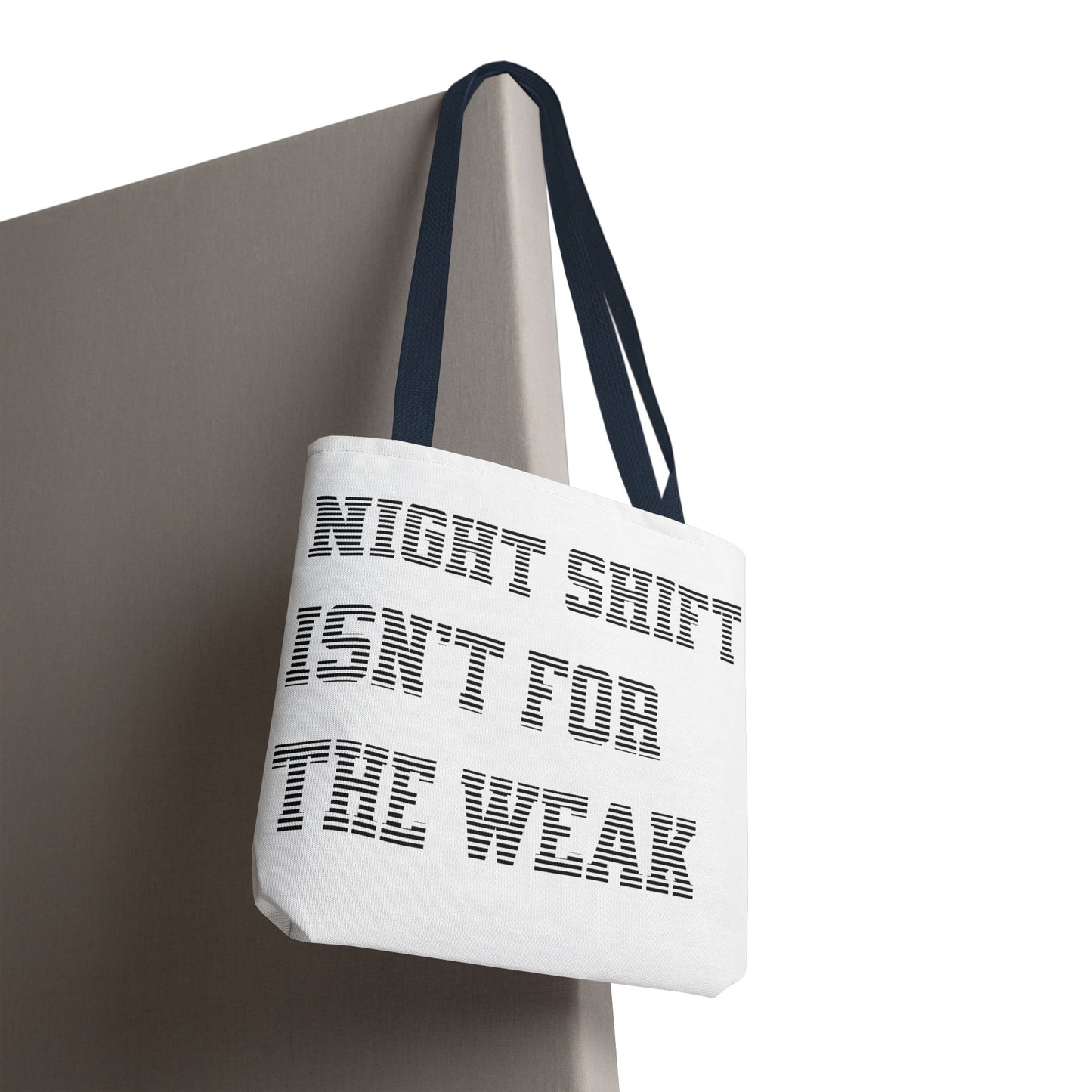 Night shift isn't for the weak Tote Bag