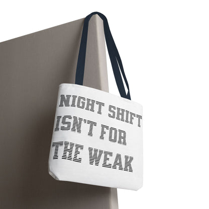 Night shift isn't for the weak Tote Bag