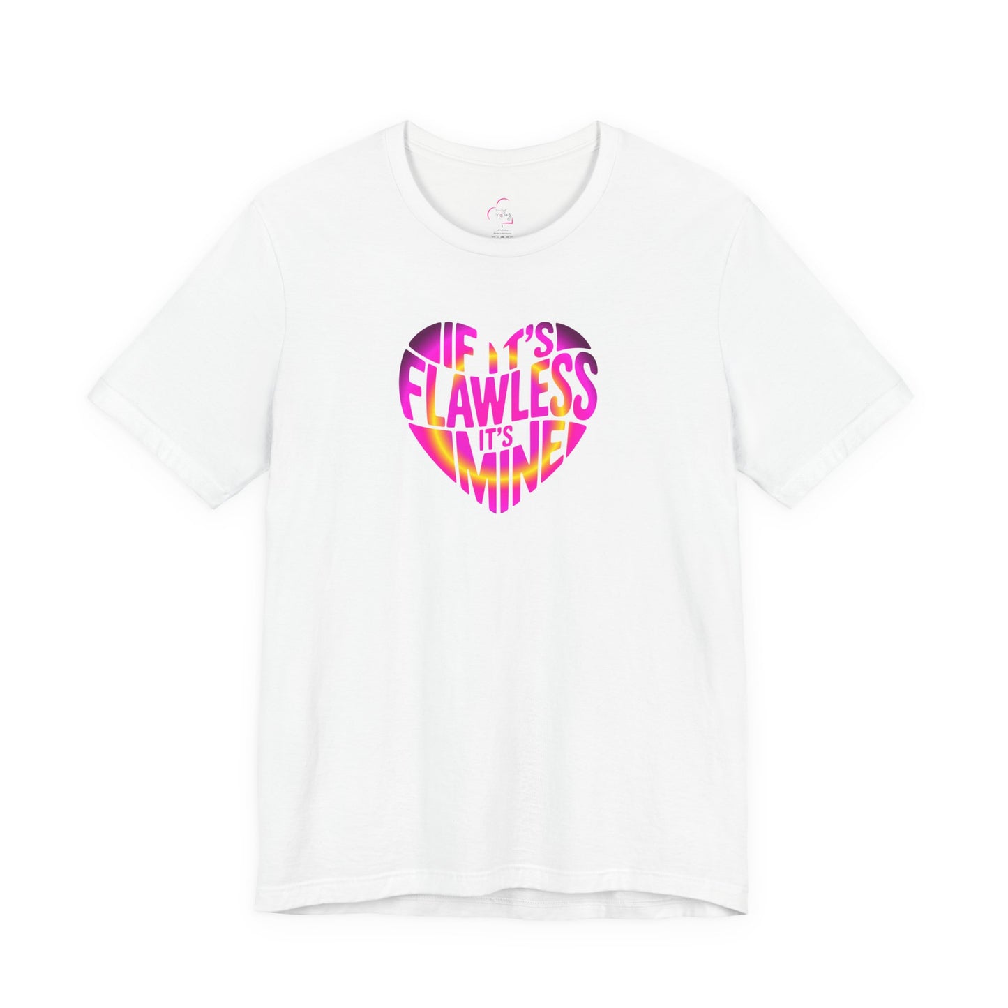 If it's flawless it's mine T-shirt