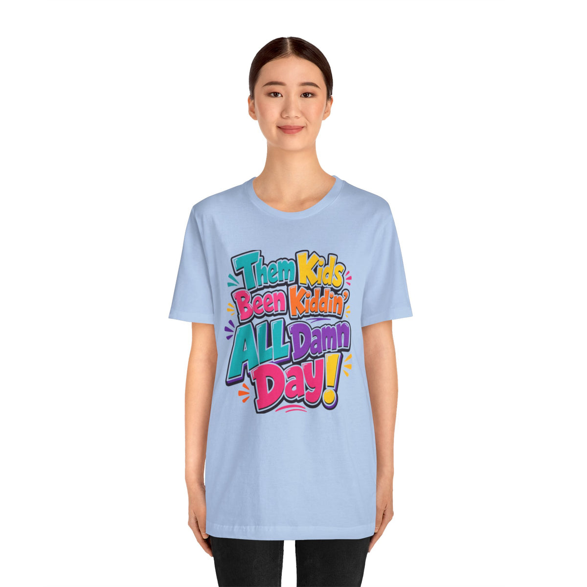 Them kids been kiddin' all damn day! T-shirt