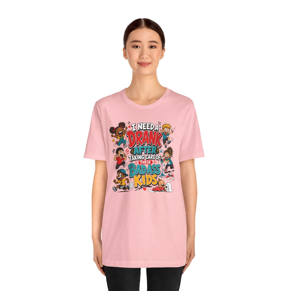 I need a drank after taking care of these bad ass kids T-shirt