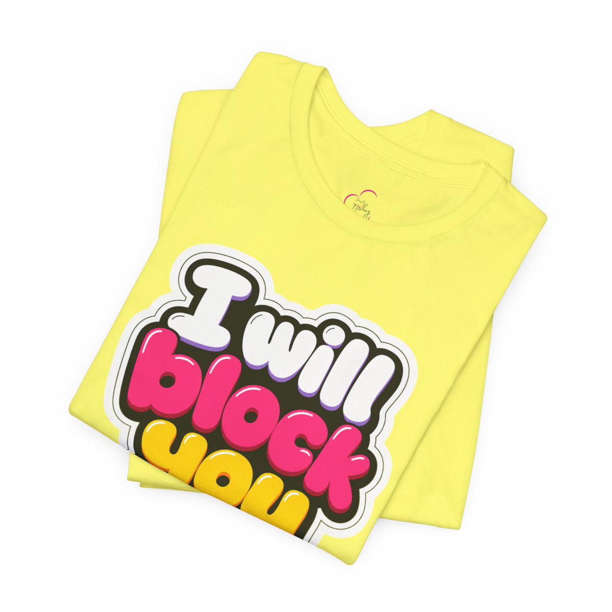 I will block you T-shirt
