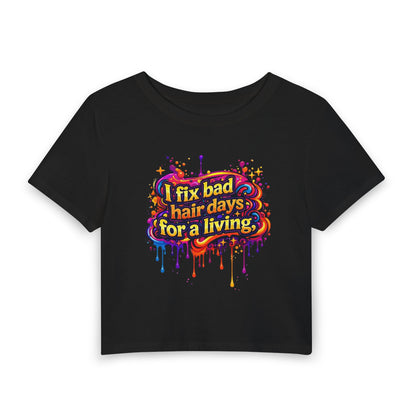 I fix bad hair days for a living Crop Tee