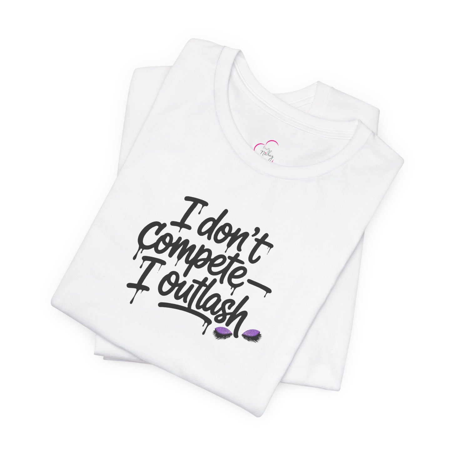 I don't compete I outlash T-shirt