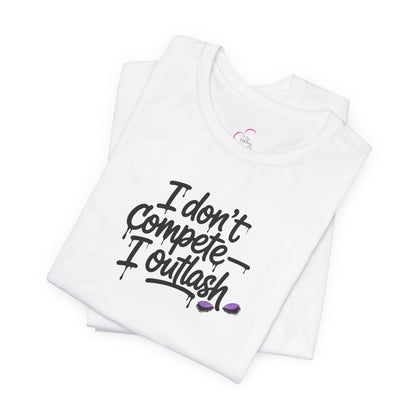 I don't compete I outlash T-shirt
