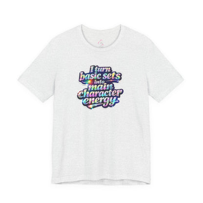 I turn basic sets into main character energy T-shirt