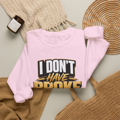 Copy of I don't have broke conversations Sweatshirt