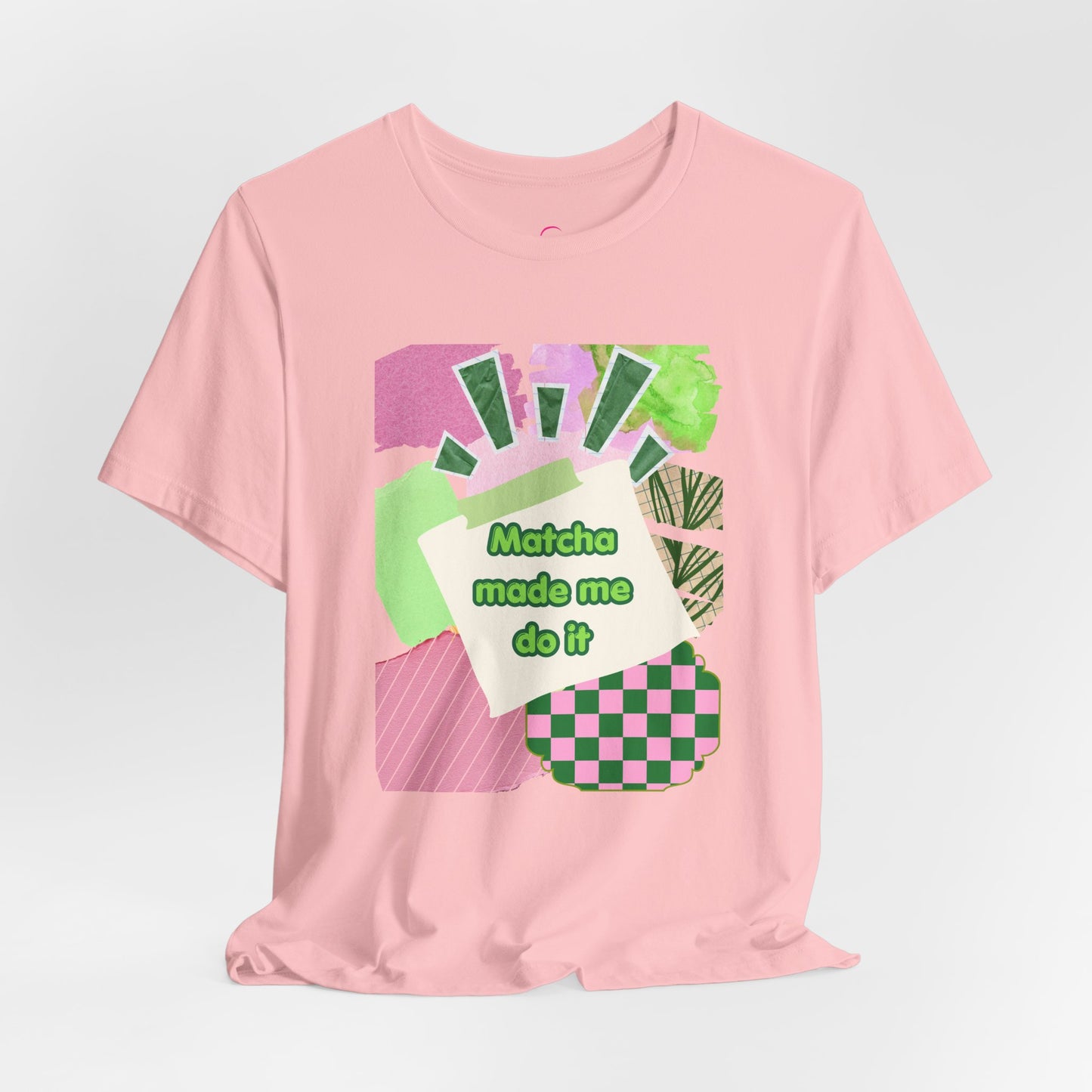 Matcha made me do it T-shirt