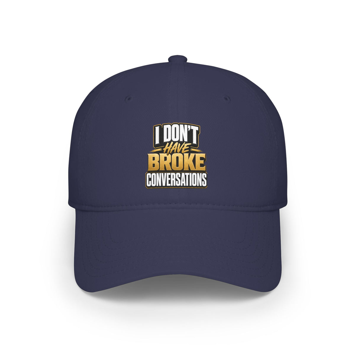 I don't have broke conversations Baseball Cap
