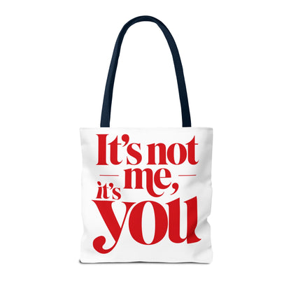 It's not me, it's you Tote Bag