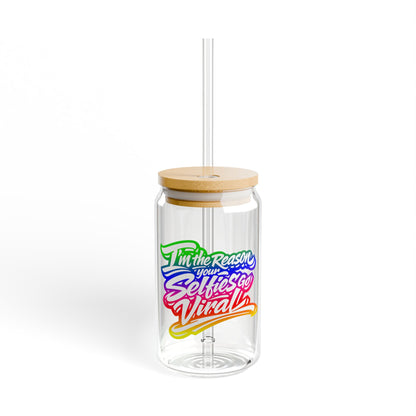 I'm the reason your selfies go viral Sipper Glass