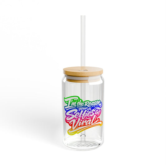 I'm the reason your selfies go viral Sipper Glass
