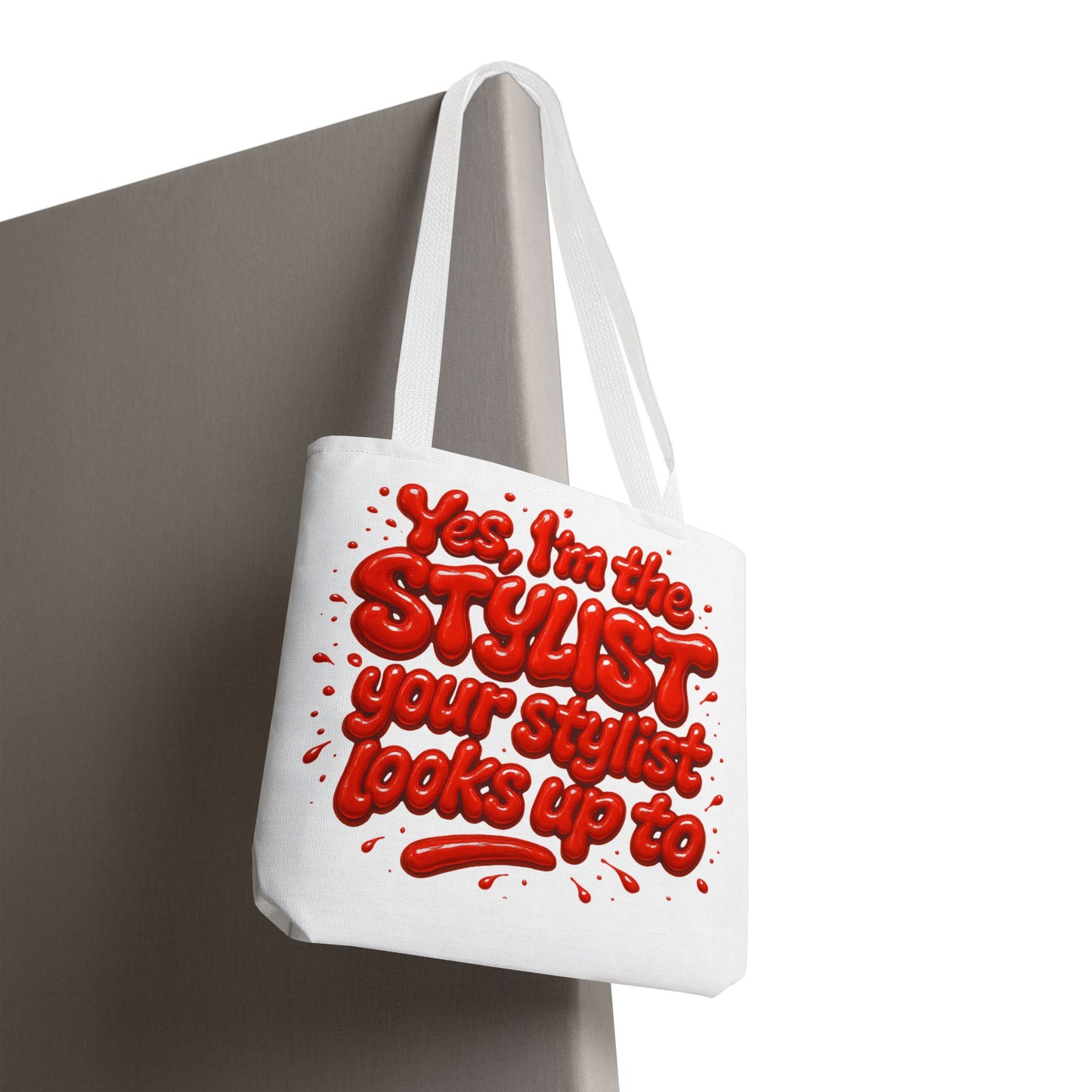 Yes, I'm the STYLIST your stylist looks up to Tote Bag