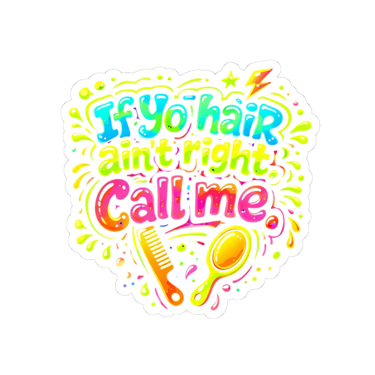 If yo hair ain't right call me Sticker