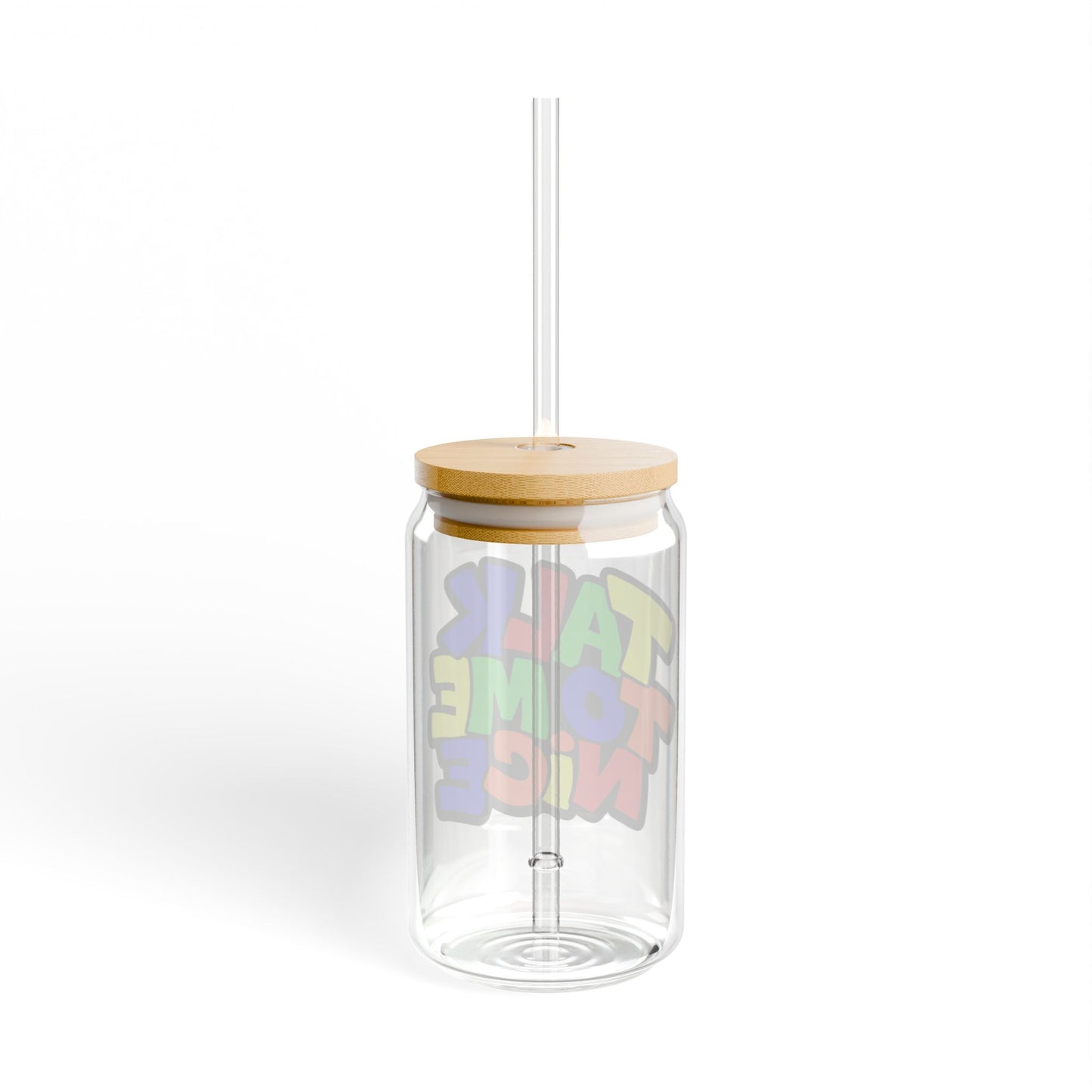 Talk to me nice Sipper Glass