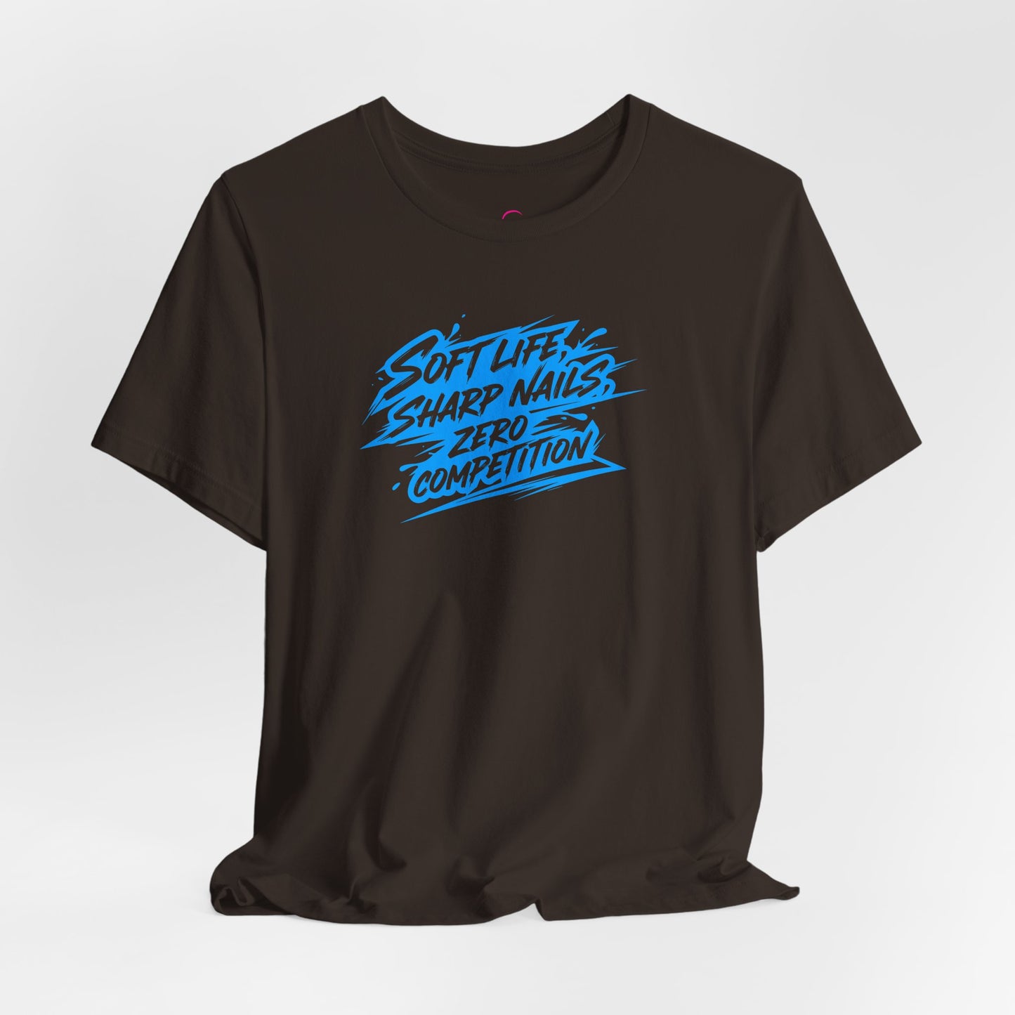 Soft life sharp nails zero competition T-shirt