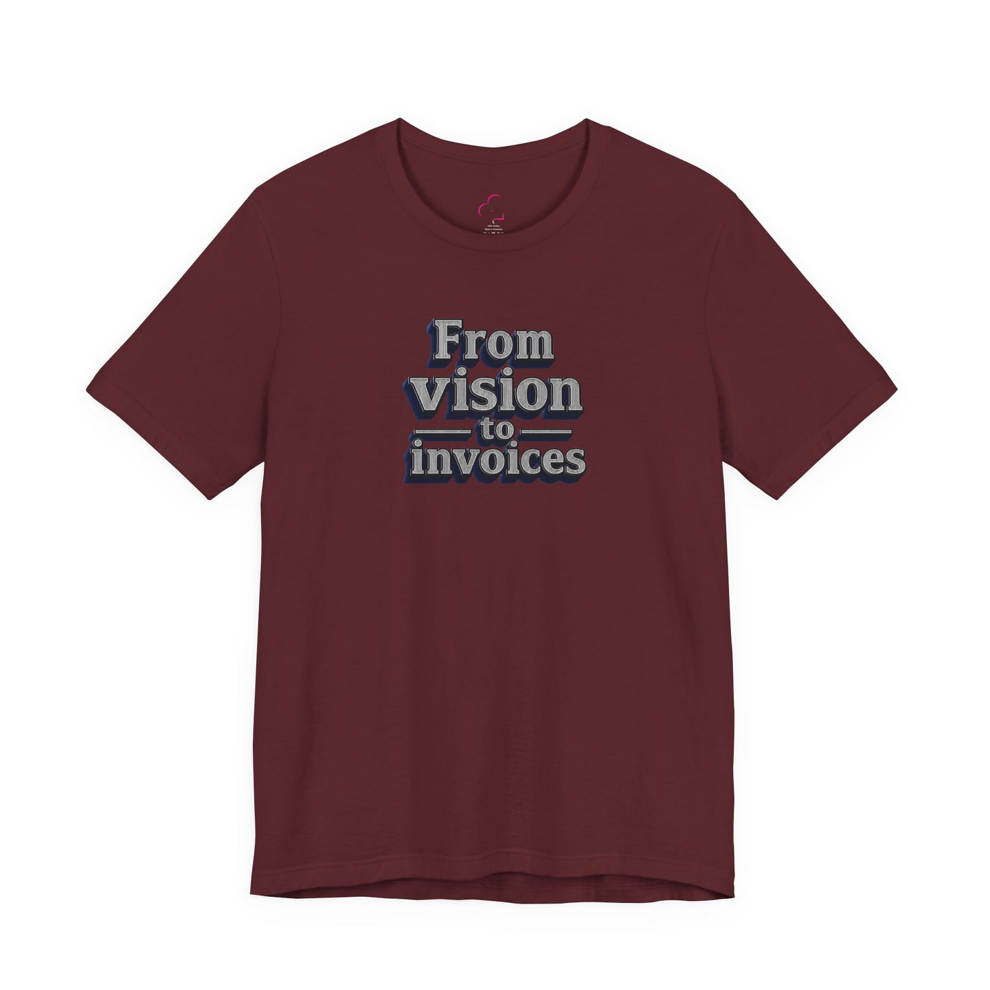 From vision to invoices T-shirt