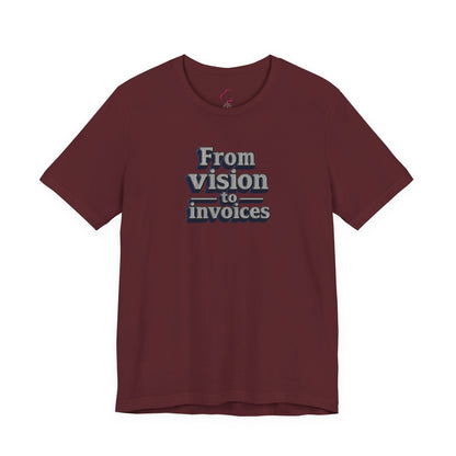From vision to invoices T-shirt
