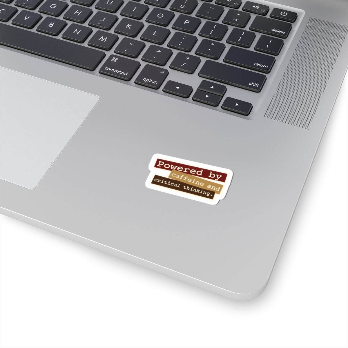 Powered by caffeine and critical thinking Sticker