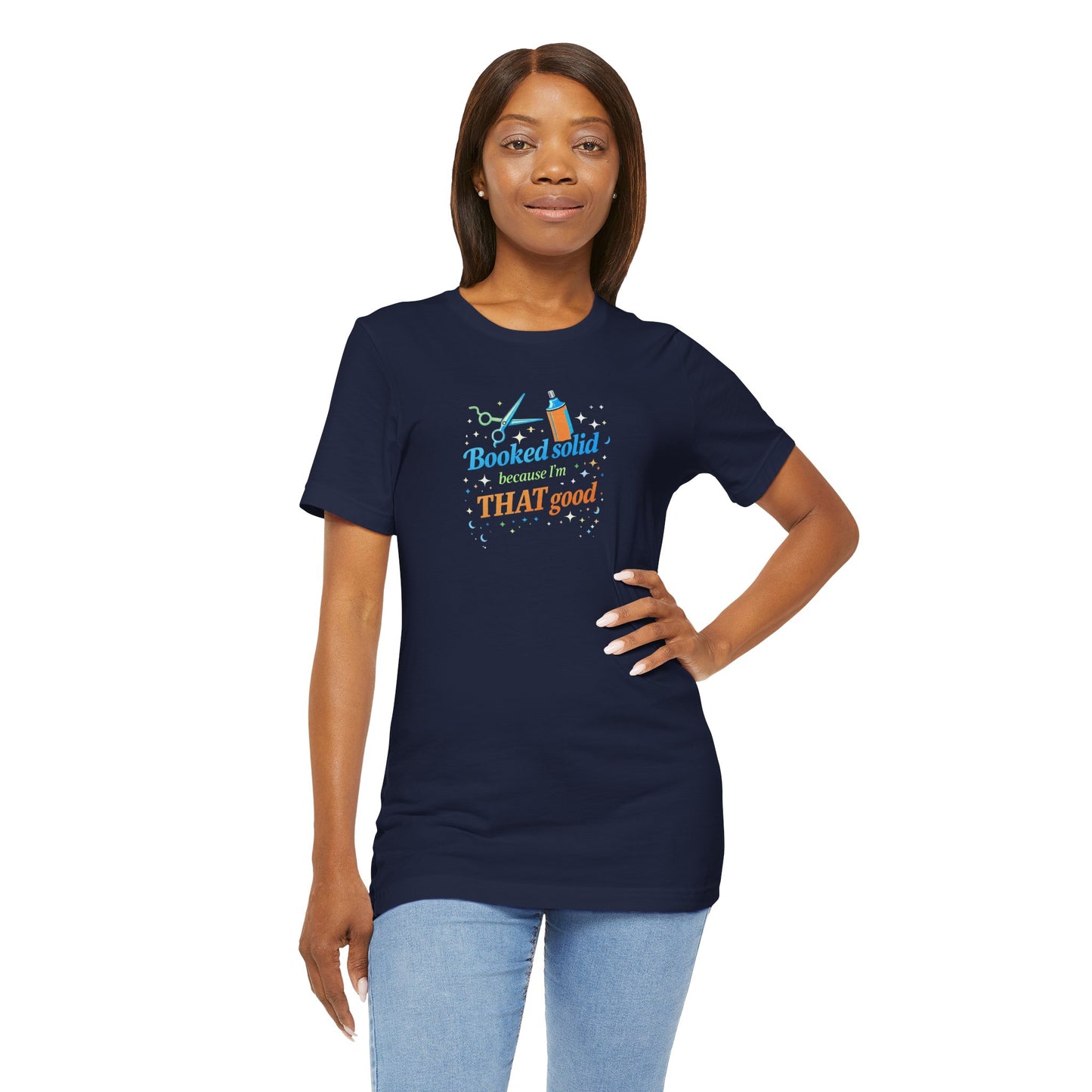 Booked solid because I'm THAT good T-shirt