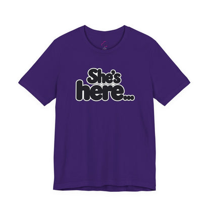 She's here T-shirt