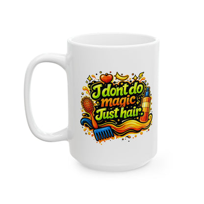 I don't do magic. Just hair Mug