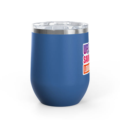 Up early, saving lives, looking good Tumbler