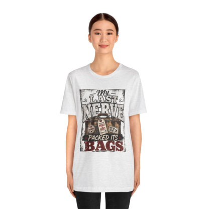 My last nerve packed it's bags T-shirt