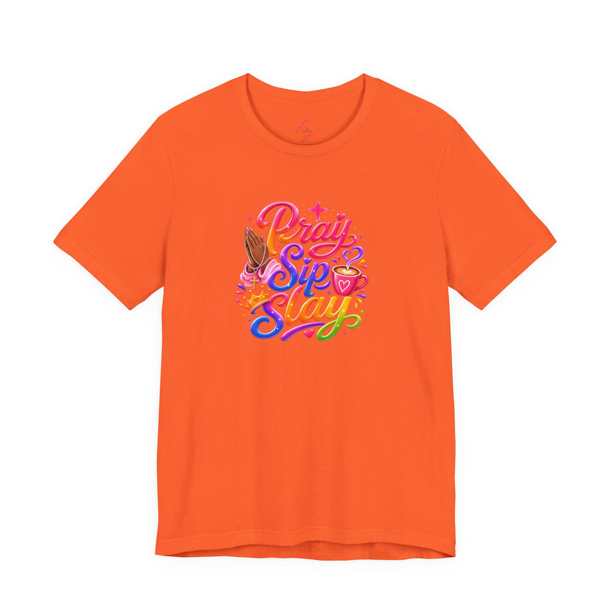 Pray, sip, slay T-shirt