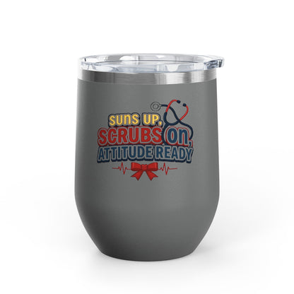Suns up, scrubs on, attitude ready Tumbler