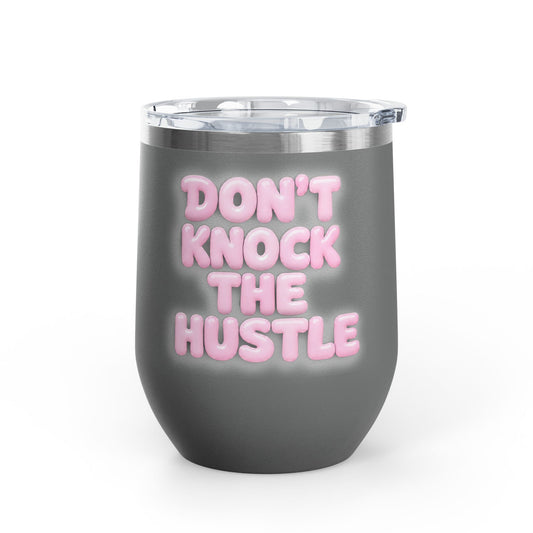 Don't knock the hustle Tumbler