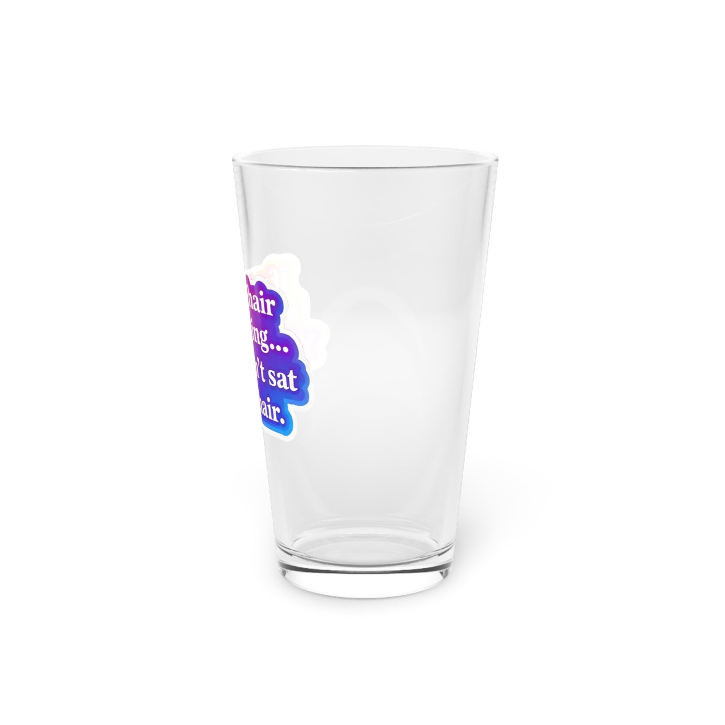 If your hair isn't giving you haven't sat in my chair Beer Glass