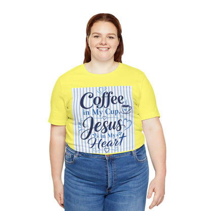 Coffee in my cup, Jesus in my heart T-shirt