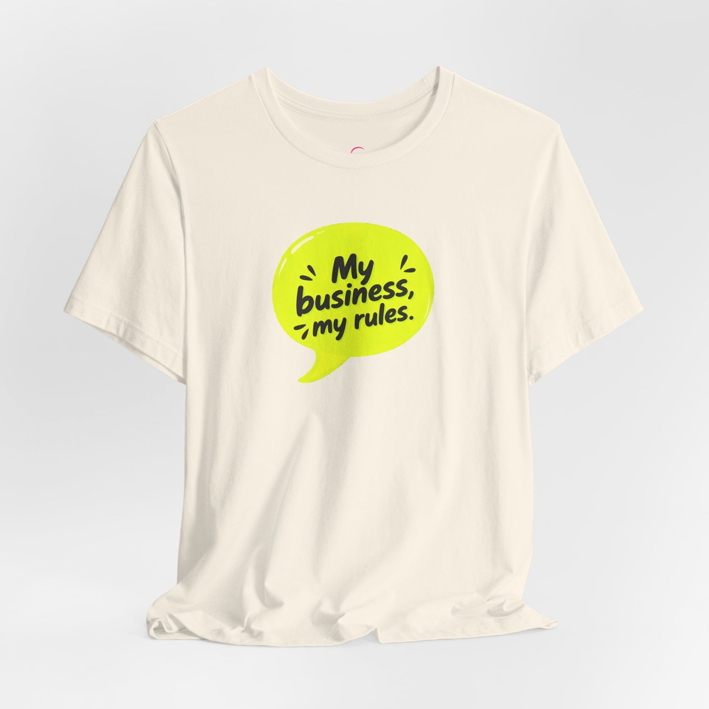 My business, my rules. T-shirt