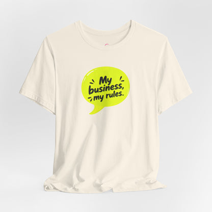 My business, my rules. T-shirt