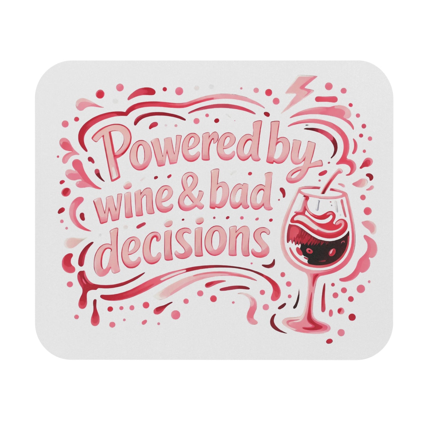 Powered by wine and bad decisions Mouse Pad