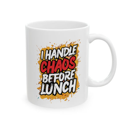 I handle chaos before lunch Mug
