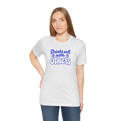 Drinks well with others T-shirt